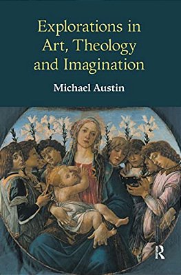 Explorations In Art, Theology And Imagination-..