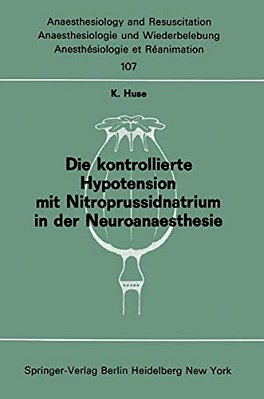 Die Kontrollierte Hypotension Mit Nitroprussidnatrium In Der Neuroanaesthesie-..