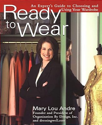 Ready To Wear: An Expert's Guide To Choosing And Using Your Wardrobe-..