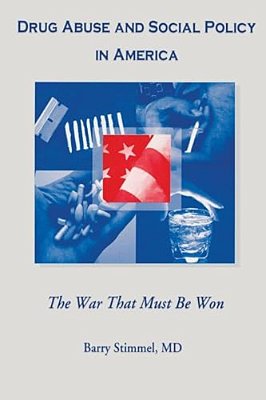 Drug Abuse And Social Policy In America: The War That Must Be Won-..