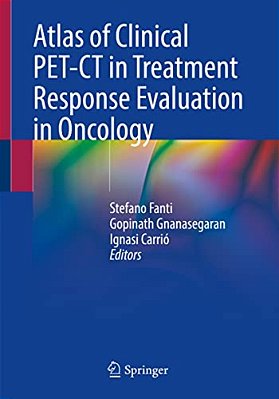Atlas Of Clinical Pet-Ct In Treatment Response Evaluation In Oncology-..