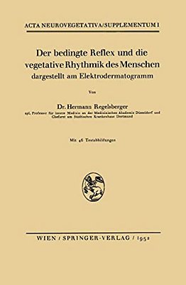 Der Bedingte Reflex Und Die Vegetative Rhythmik Des Menschen Dargestellt Am Elektrodermatogramm-..