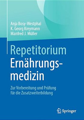 Repetitorium Ernährungsmedizin: Zur Vorbereitung Und Prüfung Für Die Zusatzweiterbildung-..