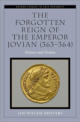 The Forgotten Reign Of The Emperor Jovian (363-364): History And Fiction-..
