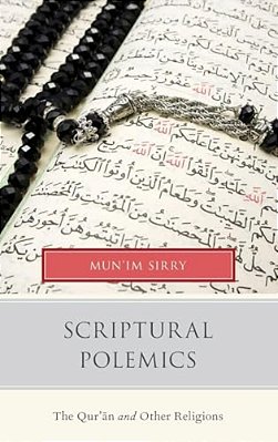 Scriptural Polemics: The Qur'An And Other Religions-..
