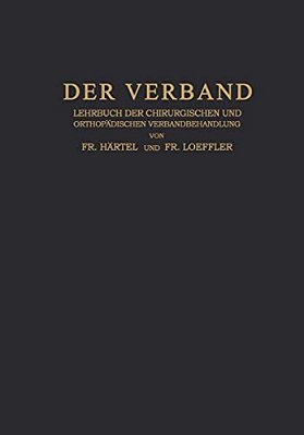 Der Verband: Lehrbuch Der Chirurgischen Und Orthopädischen Verbandbehandlung-..