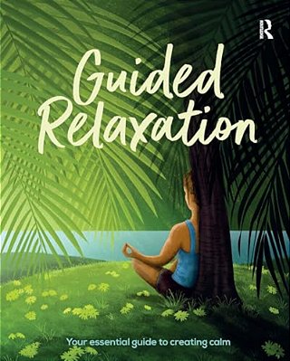 Guided Relaxation: Your Essential Guide To Creating Calm-..