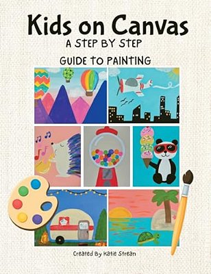 Kids On Canvas: A Step By Step Guide To Painting-..