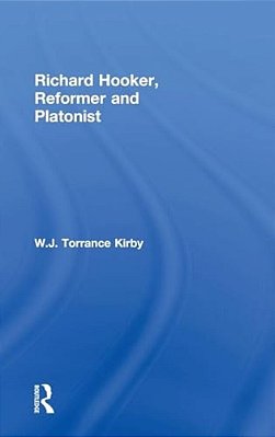 Richard Hooker, Reformer And Platonist-..