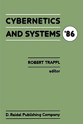 Cybernetics And Systems '86: Proceedings Of The Eighth European Meeting On Cybernetics And Systems Research, Organized By The Austrian Society For Cyb-..