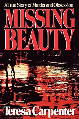 Missing Beauty: A True Story Of Murder And Obsession-..