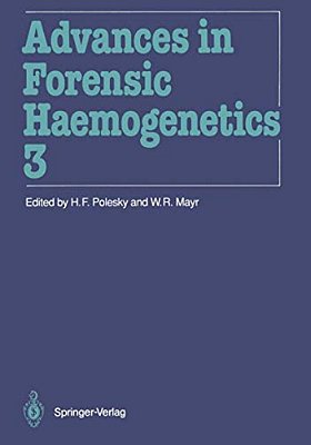 Advances In Forensic Haemogenetics: 13Th Congress Of The International Society For Forensic Haemogenetics (Internationale Gesellschaft Für Forensische-..