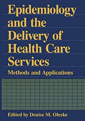 Epidemiology And The Delivery Of Health Care Services: Methods And Applications-..