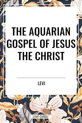Aquarian Gospel Of Jesus The Christ-..