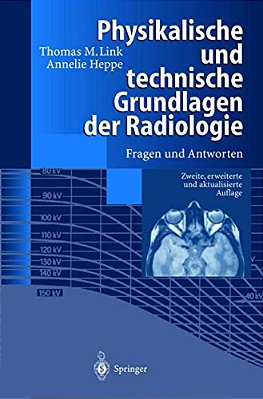 Physikalische Und Technische Grundlagen Der Radiologie: Fragen Und Antworten-..