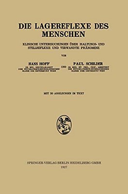 Die Lagereflexe Des Menschen: Klinische Untersuchungen Über Haltungs- Und Stellreflexe Und Verwandte Phänomene-..