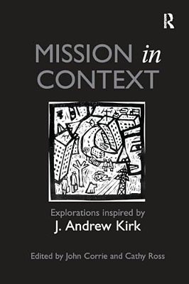 Mission In Context: Explorations Inspired By J. Andrew Kirk-..