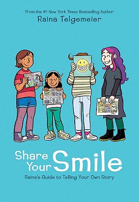 Share Your Smile: Raina's Guide To Telling Your Own Story-..