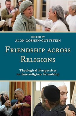 Friendship Across Religions: Theological Perspectives On Interreligious Friendship-..