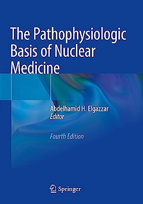 The Pathophysiologic Basis Of Nuclear Medicine-..