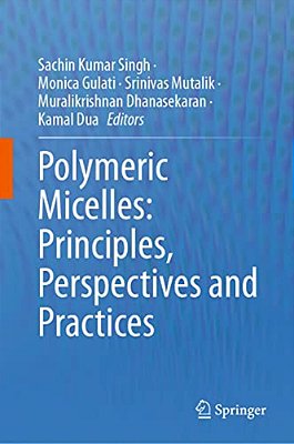 Polymeric Micelles: Principles, Perspectives And Practices-..