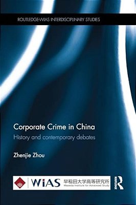 Corporate Crime In China: History And Contemporary Debates-..