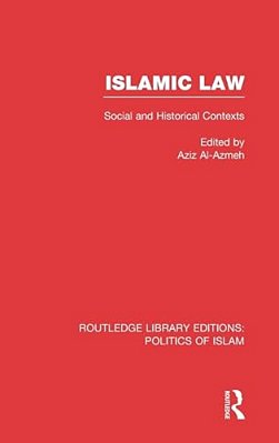 Islamic Law (Rle Politics Of Islam): Social And Historical Contexts-..