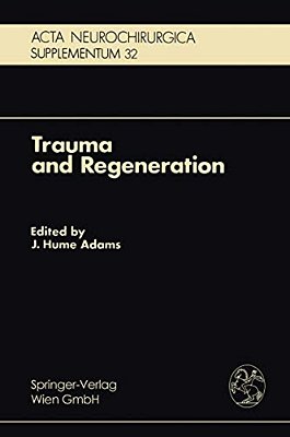 Trauma And Regeneration: Special Symposium Of The 9Th International Congress Of Neuropathology, Vienna, September 1982-..