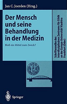 Der Mensch Und Seine Behandlung In Der Medizin: Bloß Ein Mittel Zum Zweck?-..