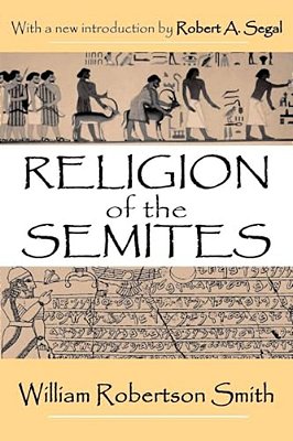 Religion Of The Semites: The Fundamental Institutions-..