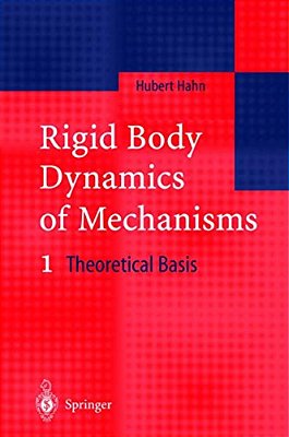 Rigid Body Dynamics Of Mechanisms: 1 Theoretical Basis-..