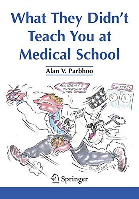What They Didn't Teach You At Medical School-..
