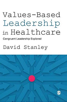 Values-Based Leadership In Healthcare: Congruent Leadership Explored-..