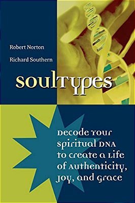 Soultypes: Decode Your Spiritual Dna To Create A Life Of Authenticity, Joy, And Grace-..