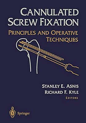Cannulated Screw Fixation: Principles And Operative Techniques-..