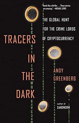 Tracers In The Dark: The Global Hunt For The Crime Lords Of Cryptocurrency-..