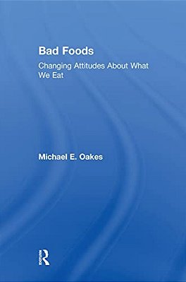Bad Foods: Changing Attitudes About What We Eat-..