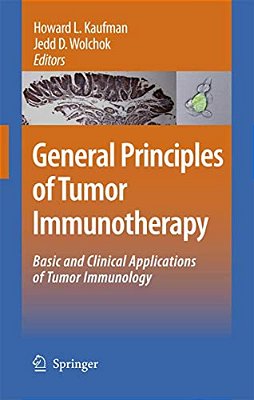 General Principles Of Tumor Immunotherapy: Basic And Clinical Applications Of Tumor Immunology-..