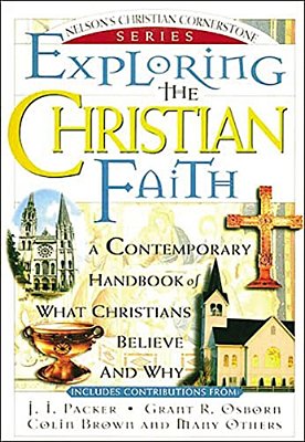 Exploring The Christian Faith: Nelson's Christian Cornerstone Series-..