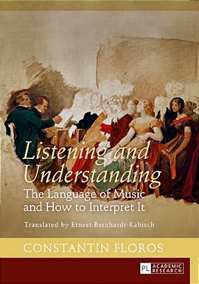Listening And Understanding: The Language Of Music And How To Interpret It. Translated By Ernest Bernhardt-Kabisch-..