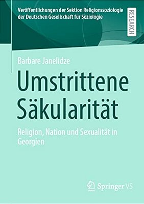 Umstrittene Säkularität: Religion, Nation Und Sexualität In Georgien-..