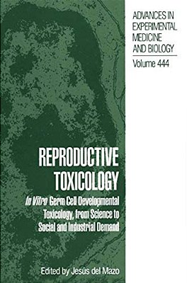 Reproductive Toxicology: In Vitro Germ Cell Developmental Toxicology, From Science To Social And Industrial Demand-..