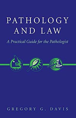 Pathology And Law: A Practical Guide For The Pathologist-..