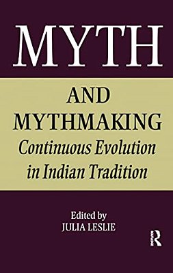 Myth And Mythmaking: Continuous Evolution In Indian Tradition-..
