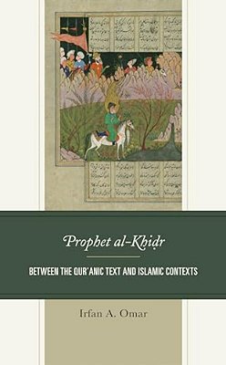 Prophet Al-Khidr: Between The Qur'Anic Text And Islamic Contexts-..