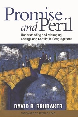 Promise And Peril: Understanding And Managing Change And Conflict In Congregations-..
