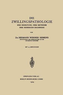 Die Zwillingspathologie: Ihre Bedeutung - Ihre Methodik - Ihre Bisherigen Ergebnisse-..