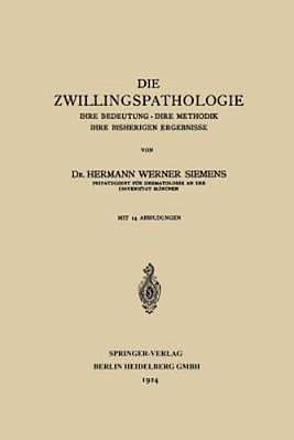 Die Zwillingspathologie: Ihre Bedeutung - Ihre Methodik - Ihre Bisherigen Ergebnisse-..
