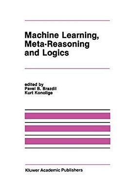 Machine Learning, Meta-Reasoning And Logics-..