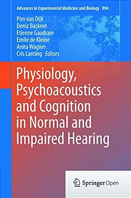 Physiology, Psychoacoustics And Cognition In Normal And Impaired Hearing-..